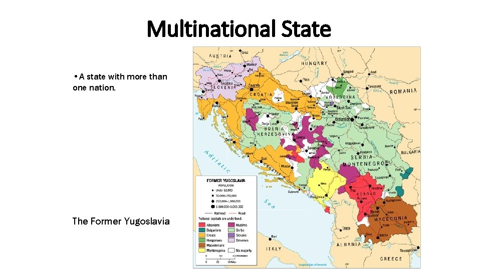 Multinational State • A state with more than one nation. The Former Yugoslavia 