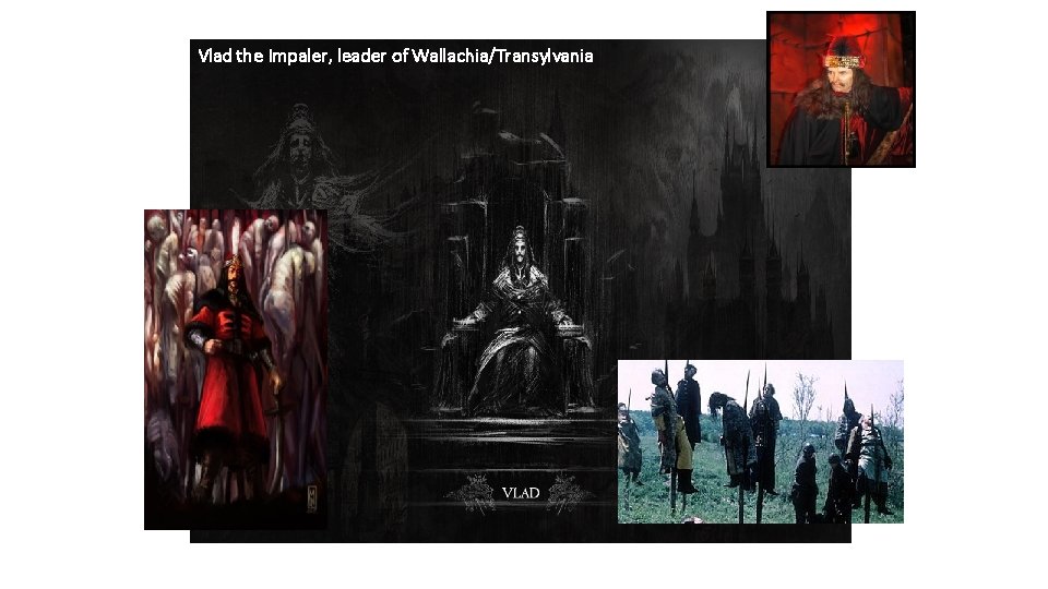 Vlad the Impaler, leader of Wallachia/Transylvania 