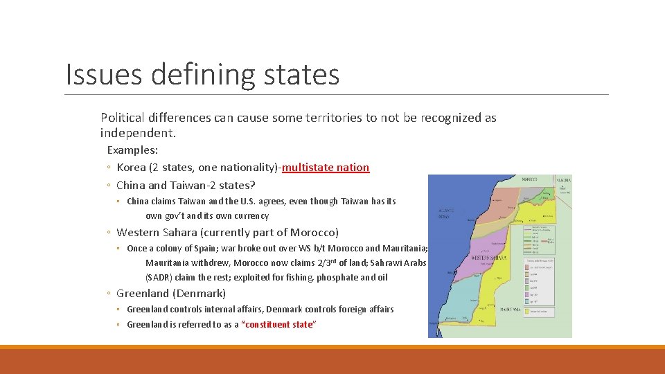 Issues defining states Political differences can cause some territories to not be recognized as