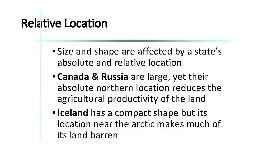 Relative Location • Size and shape are affected by a state’s absolute and relative