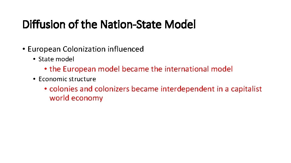 Diffusion of the Nation-State Model • European Colonization influenced • State model • the