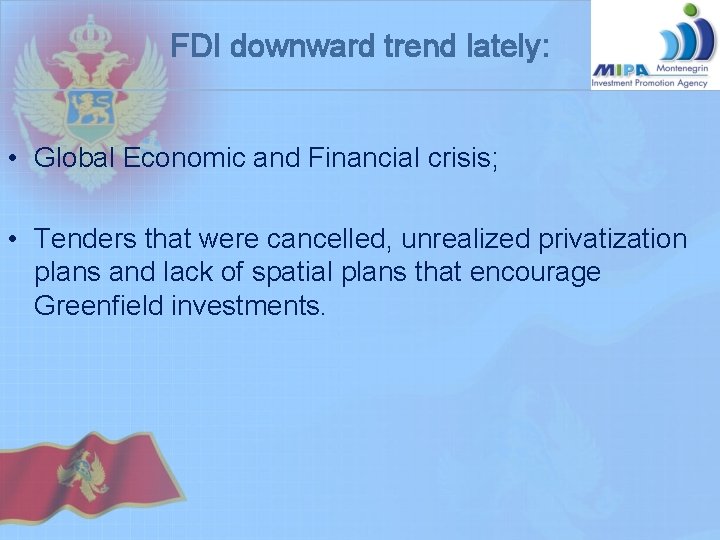 FDI downward trend lately: • Global Economic and Financial crisis; • Tenders that were FDI downward trend lately: • Global Economic and Financial crisis; • Tenders that were