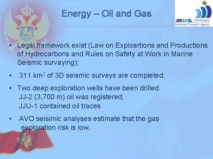 Energy – Oil and Gas • Legal framework exist (Law on Exploartions and Productions Energy – Oil and Gas • Legal framework exist (Law on Exploartions and Productions