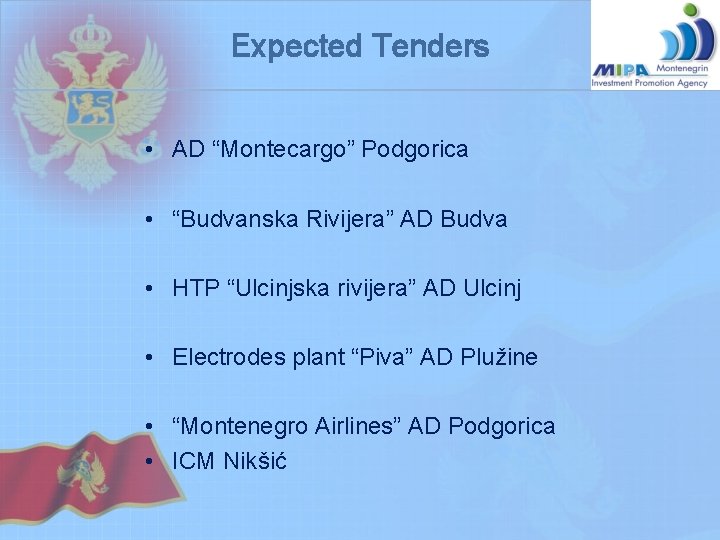 Expected Tenders • AD “Montecargo” Podgorica • “Budvanska Rivijera” AD Budva • HTP “Ulcinjska Expected Tenders • AD “Montecargo” Podgorica • “Budvanska Rivijera” AD Budva • HTP “Ulcinjska