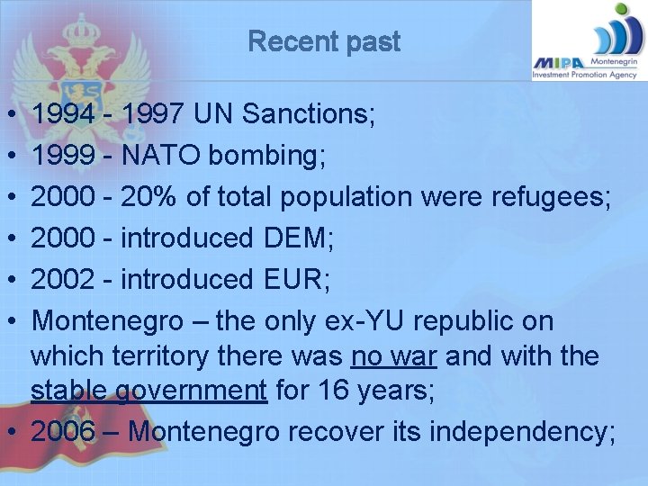 Recent past • • • 1994 - 1997 UN Sanctions; 1999 - NATO bombing; Recent past • • • 1994 - 1997 UN Sanctions; 1999 - NATO bombing;