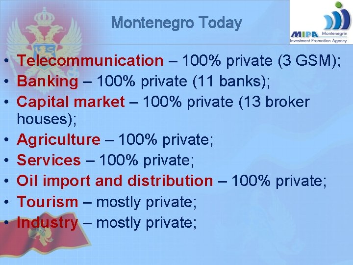 Montenegro Today • Telecommunication – 100% private (3 GSM); • Banking – 100% private Montenegro Today • Telecommunication – 100% private (3 GSM); • Banking – 100% private