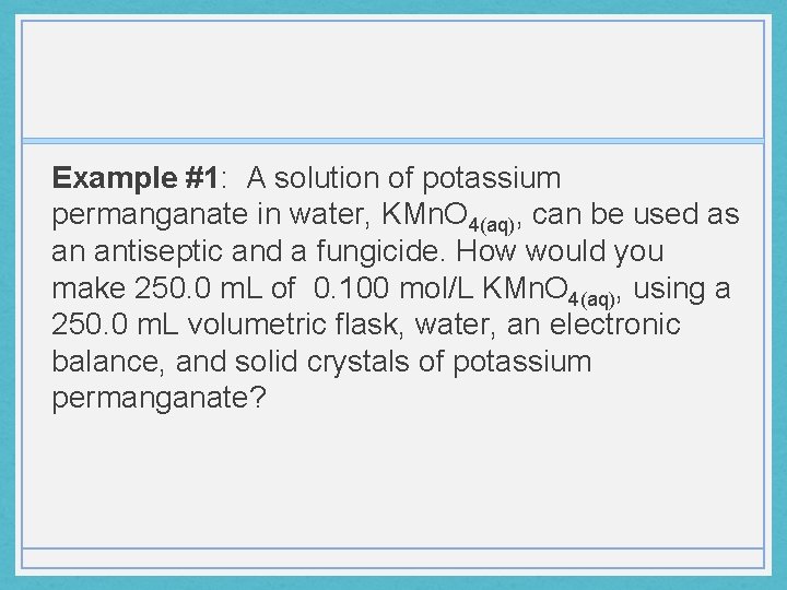 Example #1: A solution of potassium permanganate in water, KMn. O 4(aq), can be