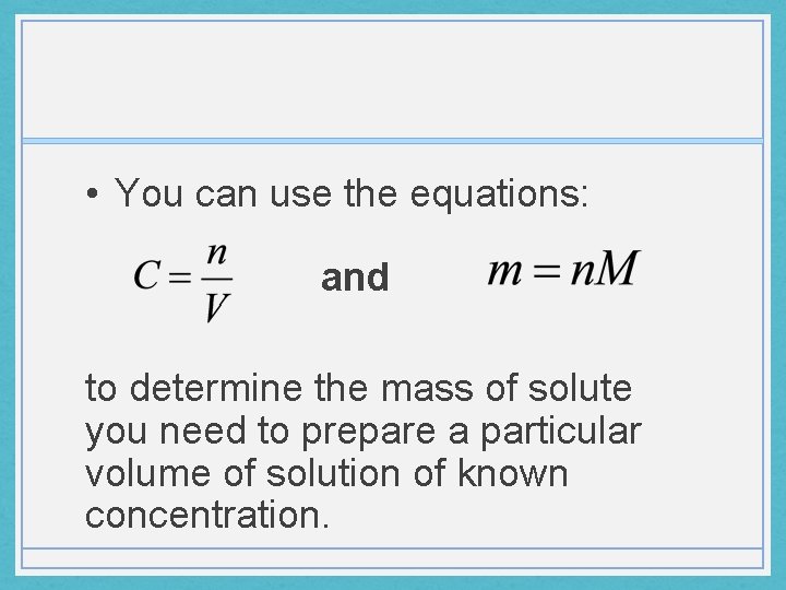  • You can use the equations: and to determine the mass of solute