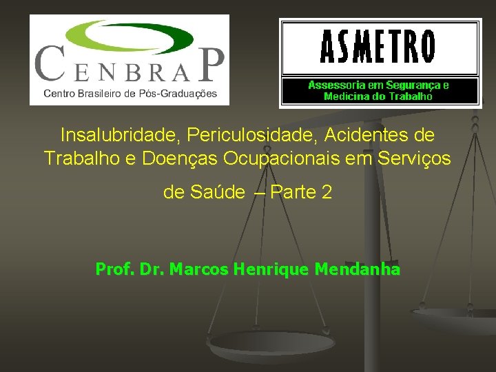 Insalubridade, Periculosidade, Acidentes de Trabalho e Doenças Ocupacionais em Serviços de Saúde – Parte