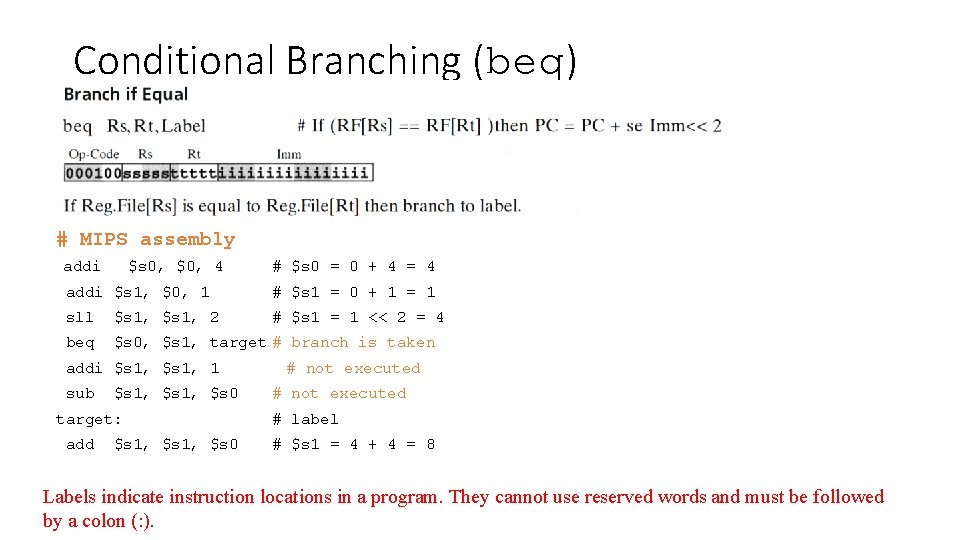 Conditional Branching (beq) # MIPS assembly addi $s 0, $0, 4 # $s 0