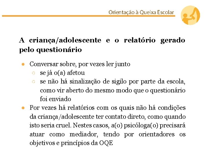 A criança/adolescente e o relatório gerado pelo questionário ● Conversar sobre, por vezes ler