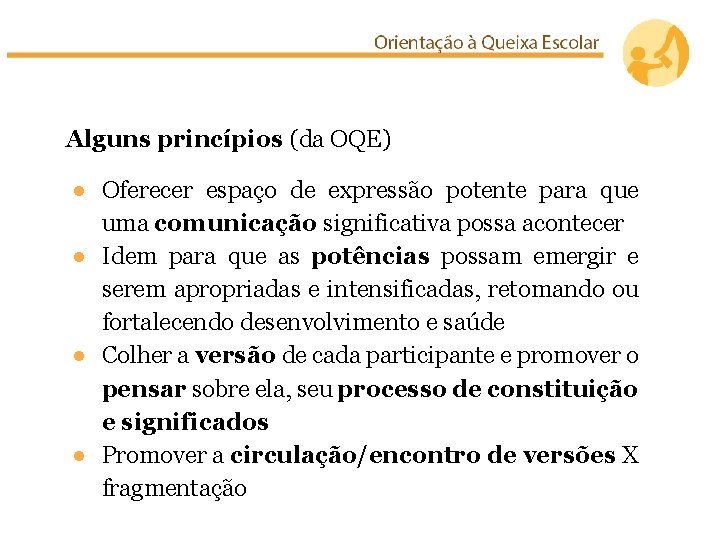 Alguns princípios (da OQE) ● Oferecer espaço de expressão potente para que uma comunicação