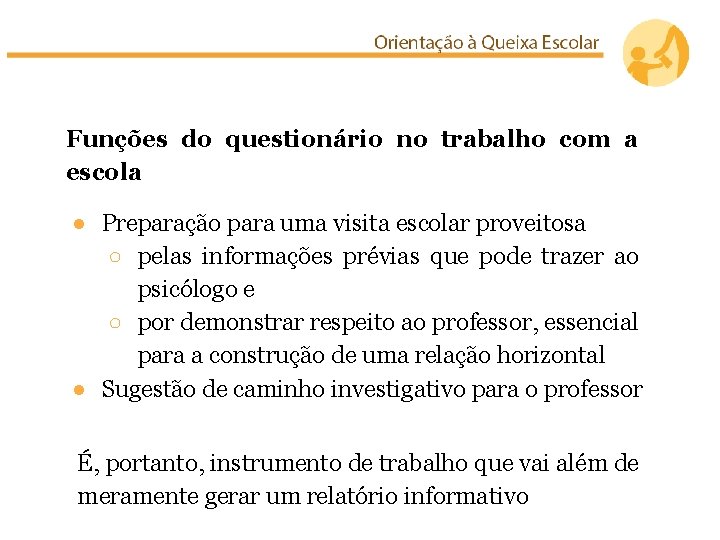 Funções do questionário no trabalho com a escola ● Preparação para uma visita escolar