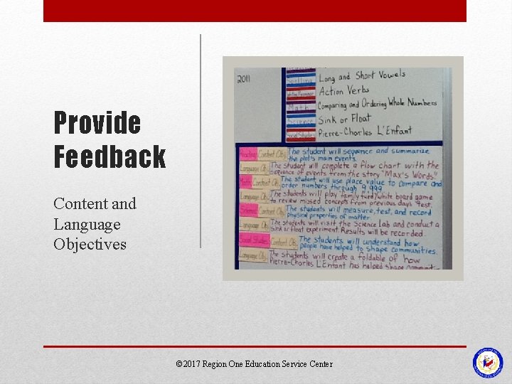 Provide Feedback Content and Language Objectives © 2017 Region One Education Service Center 