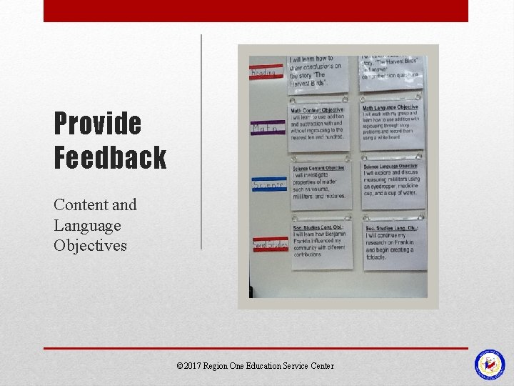 Provide Feedback Content and Language Objectives © 2017 Region One Education Service Center Provide Feedback Content and Language Objectives © 2017 Region One Education Service Center