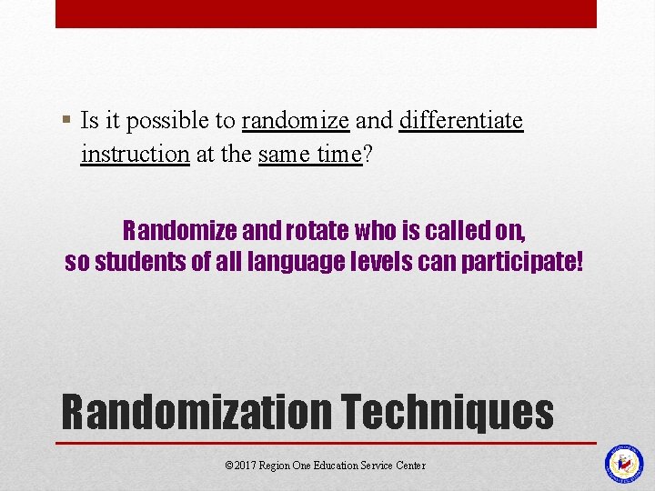 § Is it possible to randomize and differentiate instruction at the same time? Randomize