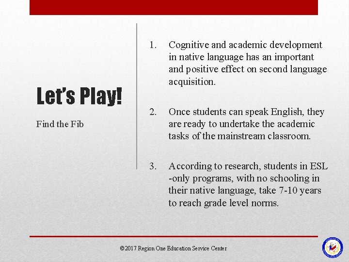 Let’s Play! 1. Cognitive and academic development in native language has an important and