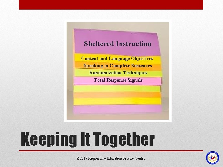 Sheltered Instruction Content and Language Objectives Speaking in Complete Sentences Randomization Techniques Total Response