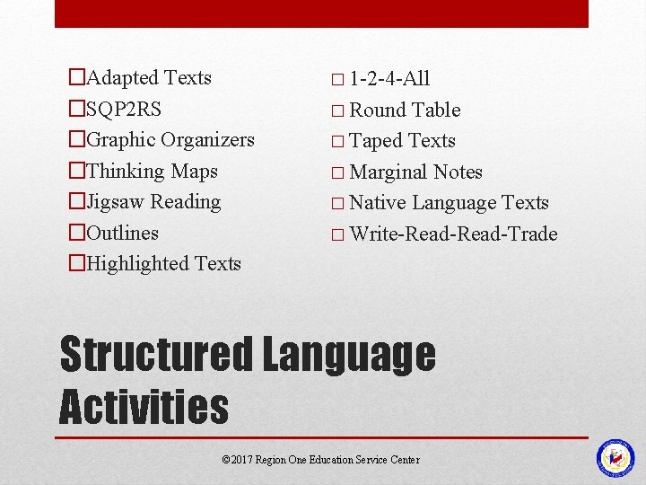 �Adapted Texts �SQP 2 RS �Graphic Organizers �Thinking Maps �Jigsaw Reading �Outlines �Highlighted Texts