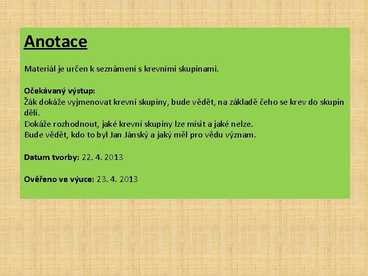 Anotace Materiál je určen k seznámení s krevními skupinami. Očekávaný výstup: Žák dokáže vyjmenovat