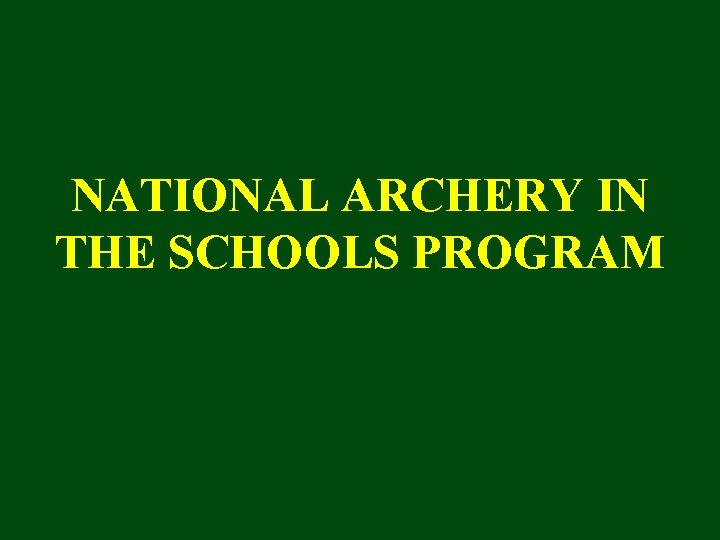 NATIONAL ARCHERY IN THE SCHOOLS PROGRAM 