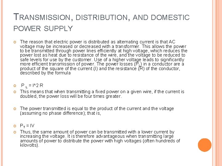 TRANSMISSION, DISTRIBUTION, AND DOMESTIC POWER SUPPLY The reason that electric power is distributed as