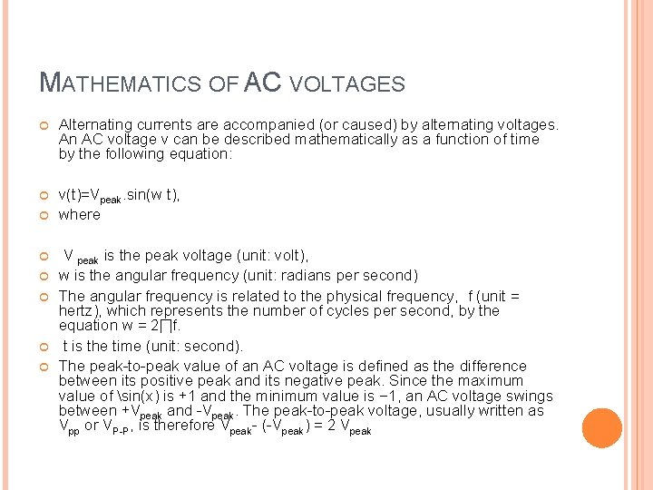 MATHEMATICS OF AC VOLTAGES Alternating currents are accompanied (or caused) by alternating voltages. An