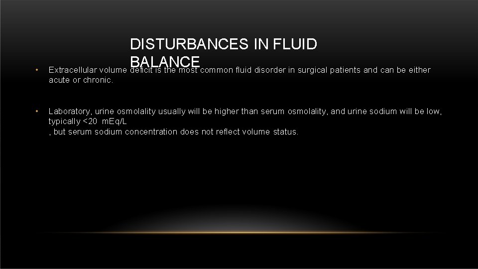  • DISTURBANCES IN FLUID BALANCE Extracellular volume deficit is the most common fluid