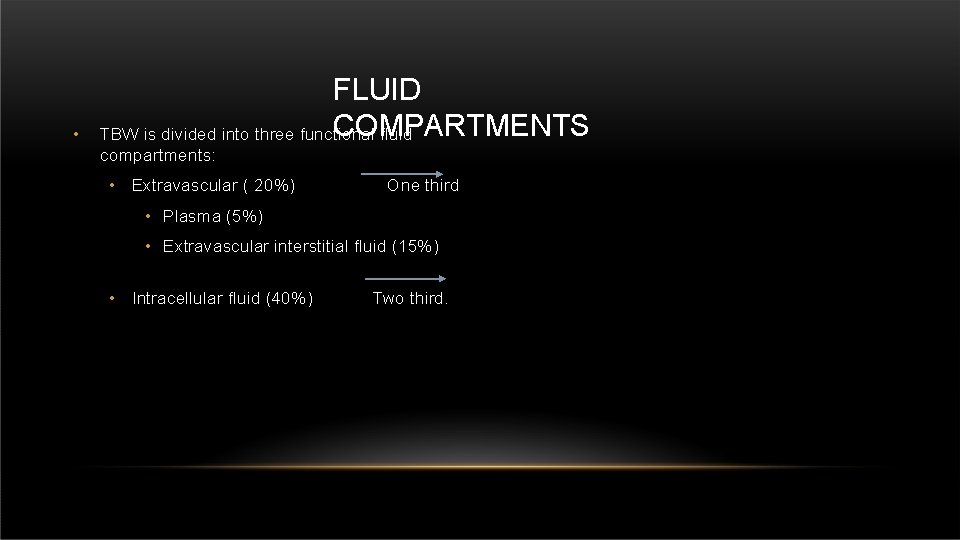  • FLUID COMPARTMENTS TBW is divided into three functional fluid compartments: • Extravascular