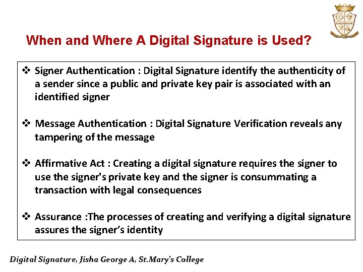 When and Where A Digital Signature is Used? v Signer Authentication : Digital Signature