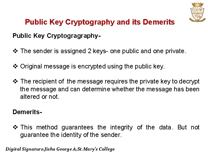 Public Key Cryptography and its Demerits Public Key Cryptogragraphy- v The sender is assigned