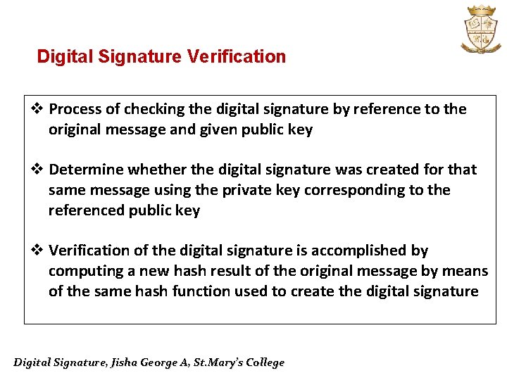 Digital Signature Verification v Process of checking the digital signature by reference to the