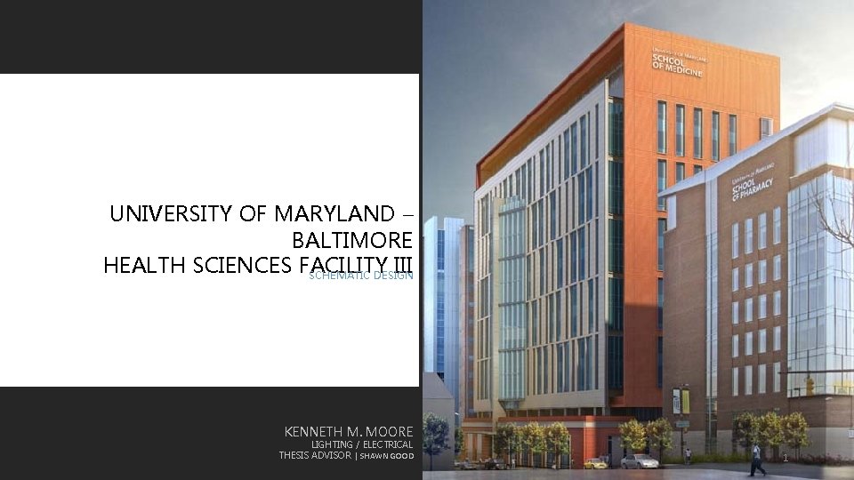 UNIVERSITY OF MARYLAND – BALTIMORE HEALTH SCIENCES FACILITY III SCHEMATIC DESIGN KENNETH M. MOORE