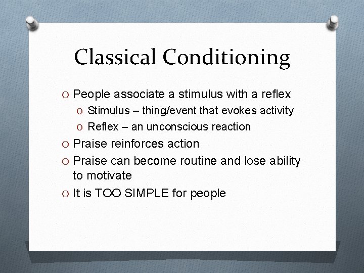 Classical Conditioning O People associate a stimulus with a reflex O Stimulus – thing/event