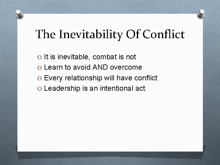 The Inevitability Of Conflict O It is inevitable, combat is not O Learn to