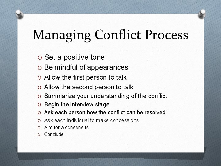 Managing Conflict Process O Set a positive tone O Be mindful of appearances O