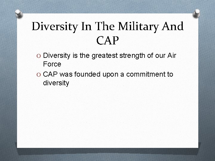 Diversity In The Military And CAP O Diversity is the greatest strength of our