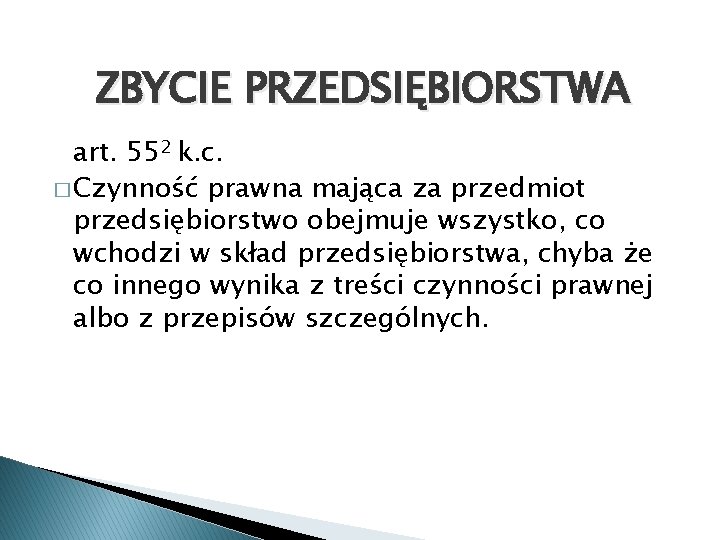 ZBYCIE PRZEDSIĘBIORSTWA art. 552 k. c. � Czynność prawna mająca za przedmiot przedsiębiorstwo obejmuje