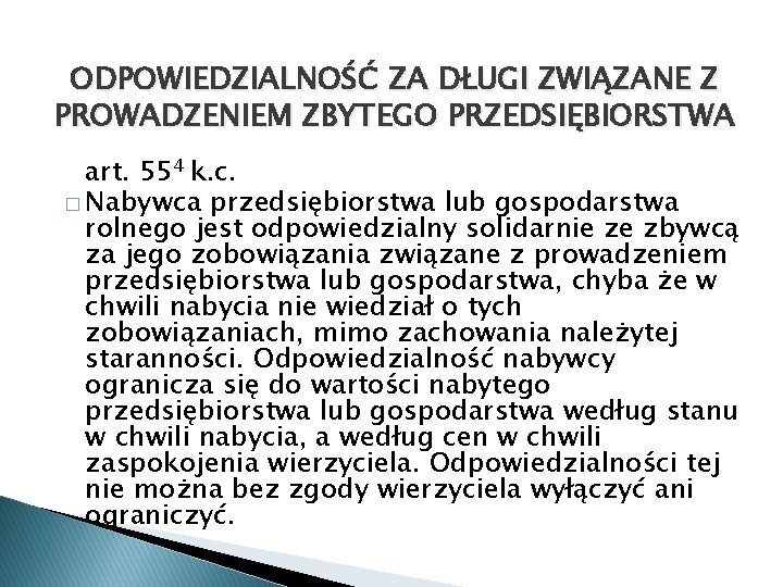 ODPOWIEDZIALNOŚĆ ZA DŁUGI ZWIĄZANE Z PROWADZENIEM ZBYTEGO PRZEDSIĘBIORSTWA art. 554 k. c. � Nabywca