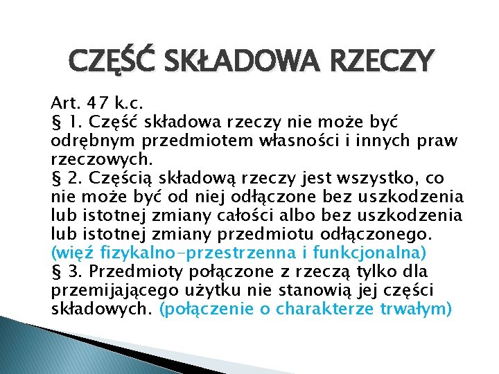 CZĘŚĆ SKŁADOWA RZECZY Art. 47 k. c. § 1. Część składowa rzeczy nie może