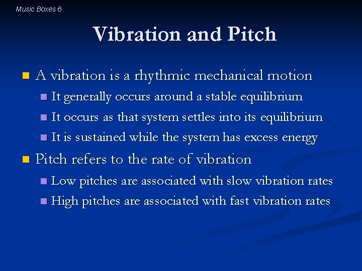 Music Boxes 6 Vibration and Pitch n A vibration is a rhythmic mechanical motion