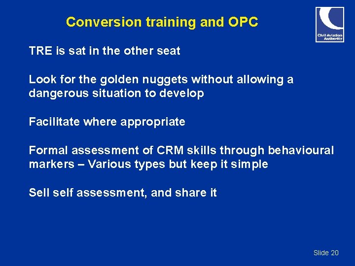 Conversion training and OPC TRE is sat in the other seat Look for the Conversion training and OPC TRE is sat in the other seat Look for the