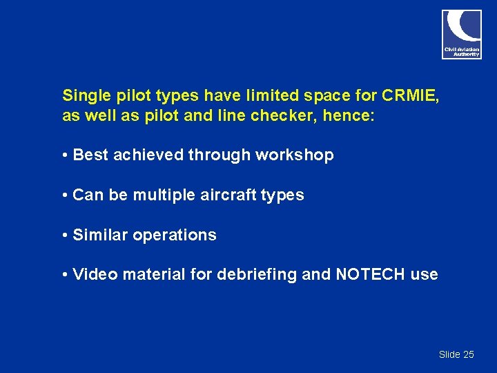 Single pilot types have limited space for CRMIE, as well as pilot and line Single pilot types have limited space for CRMIE, as well as pilot and line