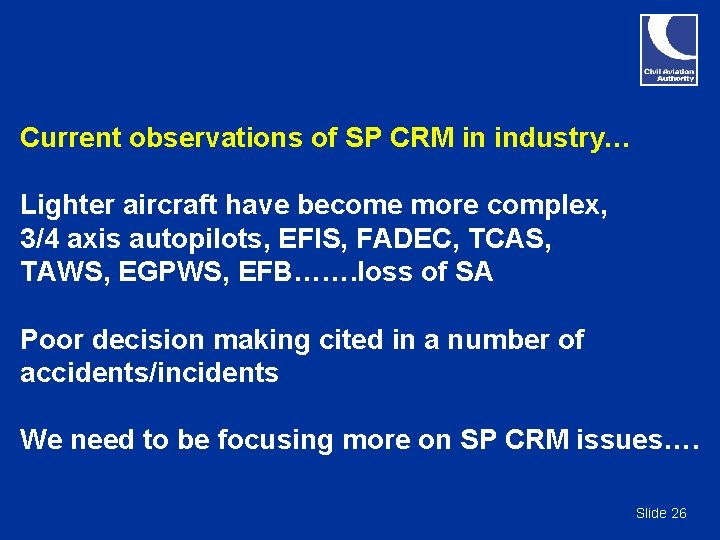 Current observations of SP CRM in industry… Lighter aircraft have become more complex, 3/4 Current observations of SP CRM in industry… Lighter aircraft have become more complex, 3/4