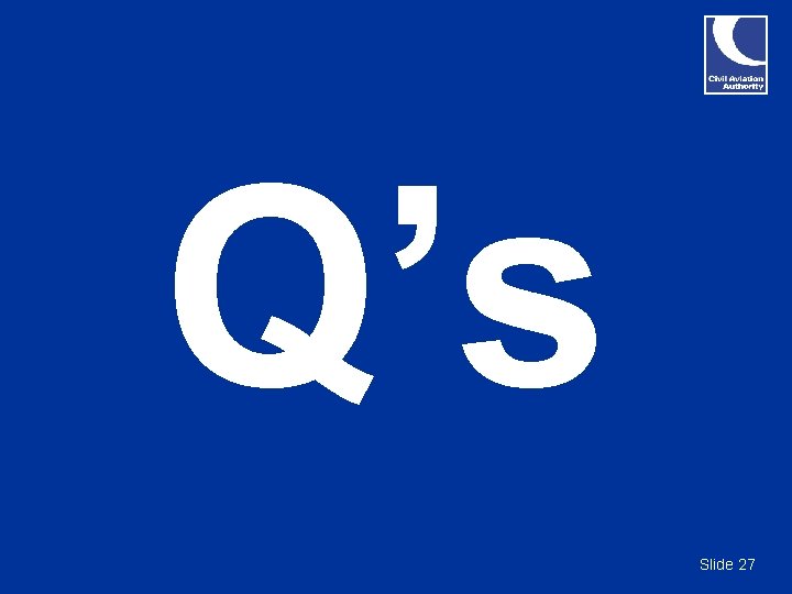 Q’s Slide 27 Q’s Slide 27