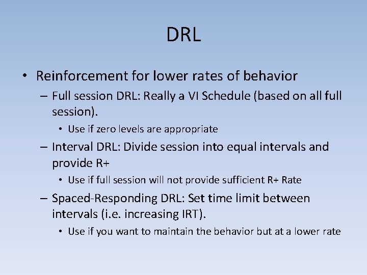 DRL • Reinforcement for lower rates of behavior – Full session DRL: Really a