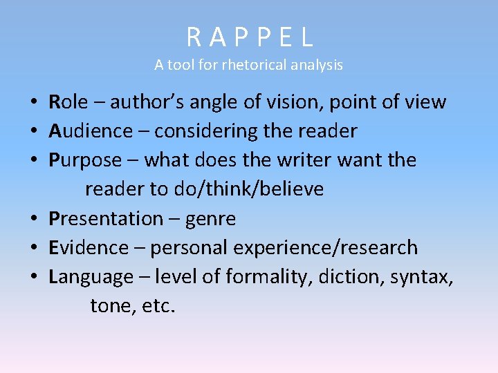 RAPPEL A tool for rhetorical analysis • Role – author’s angle of vision, point RAPPEL A tool for rhetorical analysis • Role – author’s angle of vision, point