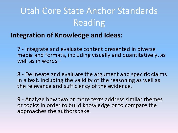 Utah Core State Anchor Standards Reading Integration of Knowledge and Ideas: 7 - Integrate Utah Core State Anchor Standards Reading Integration of Knowledge and Ideas: 7 - Integrate