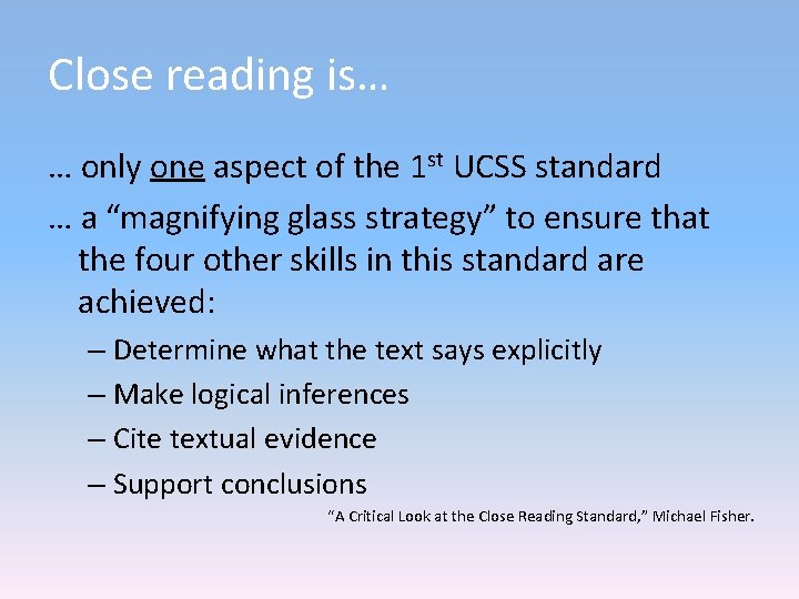 Close reading is… … only one aspect of the 1 st UCSS standard … Close reading is… … only one aspect of the 1 st UCSS standard …