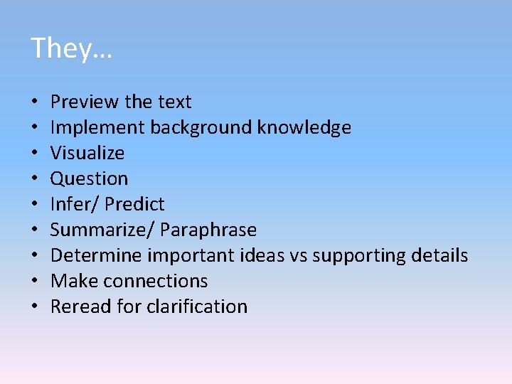 They… • • • Preview the text Implement background knowledge Visualize Question Infer/ Predict They… • • • Preview the text Implement background knowledge Visualize Question Infer/ Predict